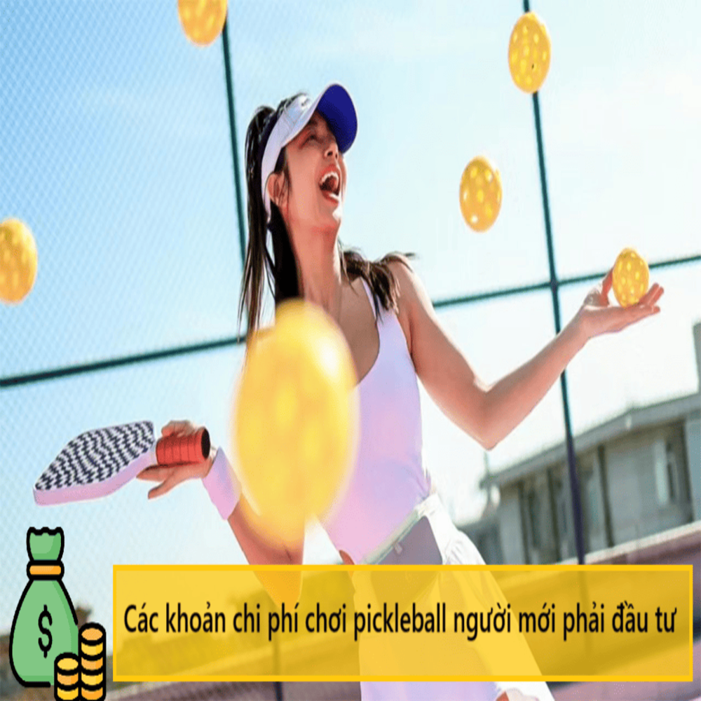 Tổng hợp các khoản chi phí chơi pickleball người mới phải đầu tư